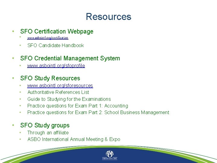 Resources • SFO Certification Webpage • www. asbointl. org/certification • SFO Candidate Handbook •