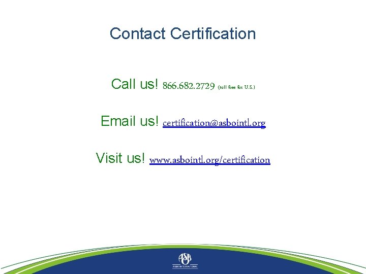 Contact Certification Call us! 866. 682. 2729 (toll free for U. S. ) Email