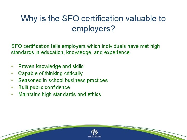 Why is the SFO certification valuable to employers? SFO certification tells employers which individuals