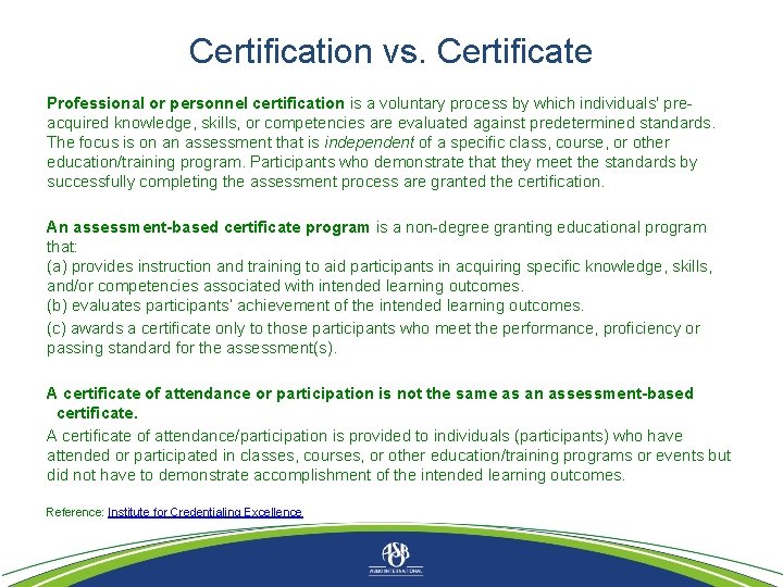 Certification vs. Certificate Professional or personnel certification is a voluntary process by which individuals'