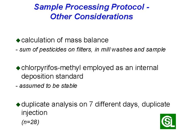 Sample Processing Protocol Other Considerations u calculation of mass balance - sum of pesticides