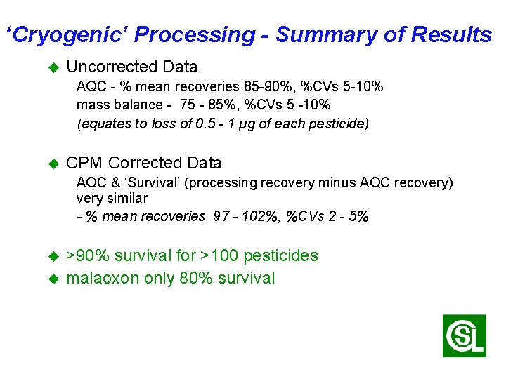 ‘Cryogenic’ Processing - Summary of Results u Uncorrected Data AQC - % mean recoveries