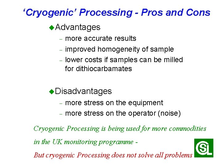 ‘Cryogenic’ Processing - Pros and Cons u. Advantages – – – more accurate results