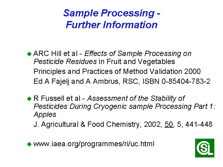 Sample Processing Further Information u ARC Hill et al - Effects of Sample Processing