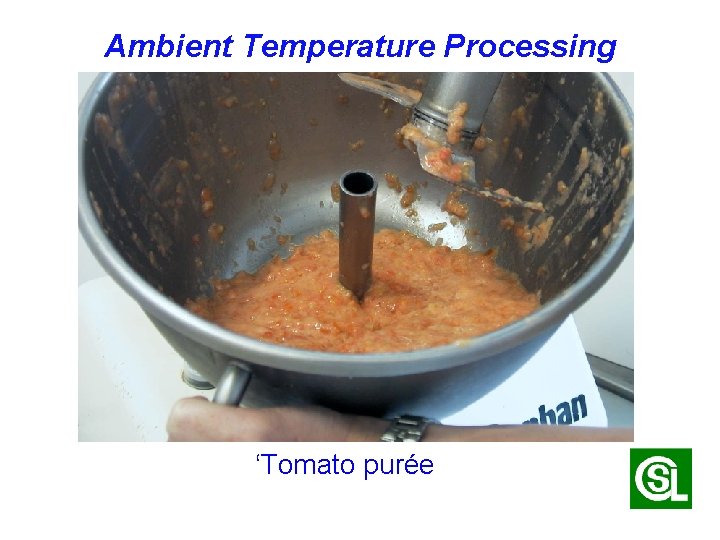Ambient Temperature Processing ‘Tomato purée 