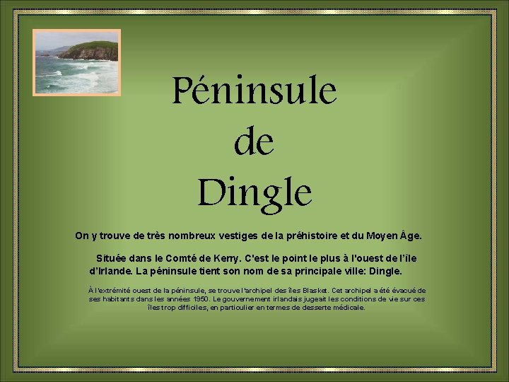 Péninsule de Dingle On y trouve de très nombreux vestiges de la préhistoire et