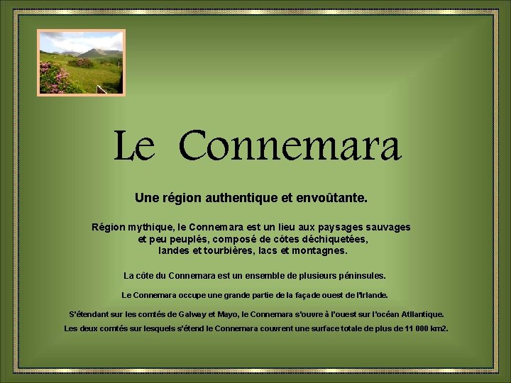 Le Connemara Une région authentique et envoûtante. Région mythique, le Connemara est un lieu
