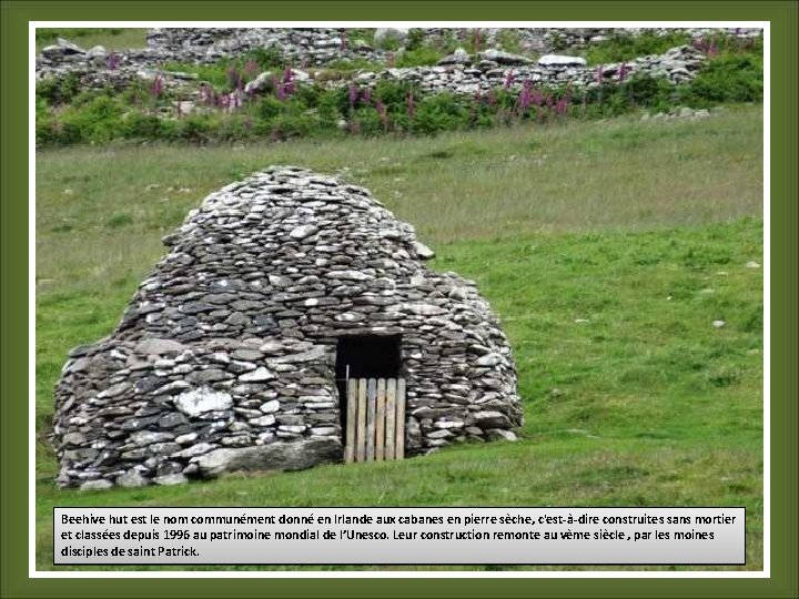 Beehive hut est le nom communément donné en Irlande aux cabanes en pierre sèche,