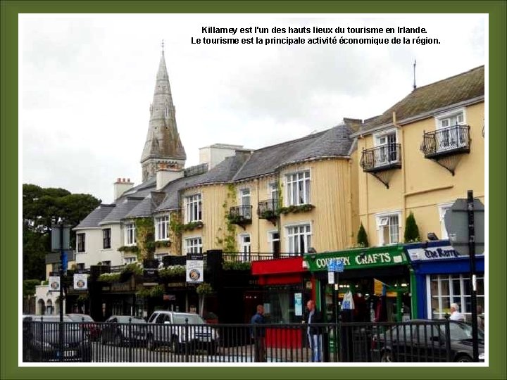 Killarney est l'un des hauts lieux du tourisme en Irlande. Le tourisme est la