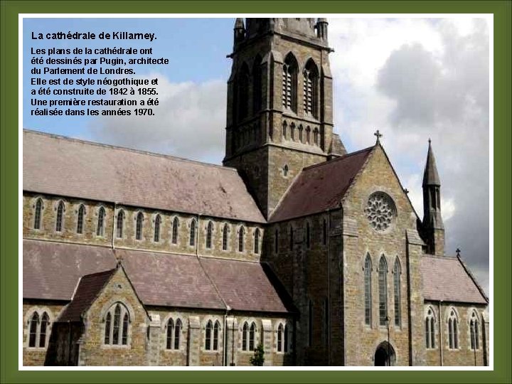 La cathédrale de Killarney. Les plans de la cathédrale ont été dessinés par Pugin,