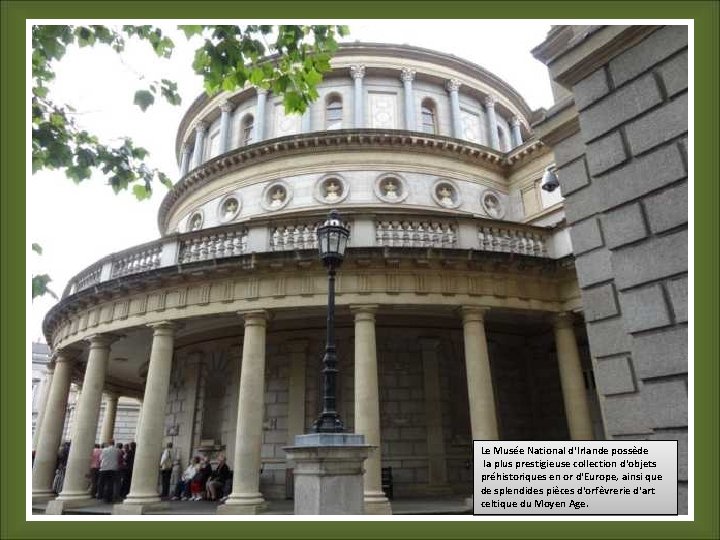 Le Musée National d'Irlande possède la plus prestigieuse collection d'objets préhistoriques en or d'Europe,