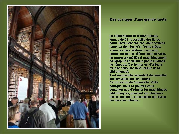 Des ouvrages d’une grande rareté La bibliothèque de Trinity College, longue de 64 m,