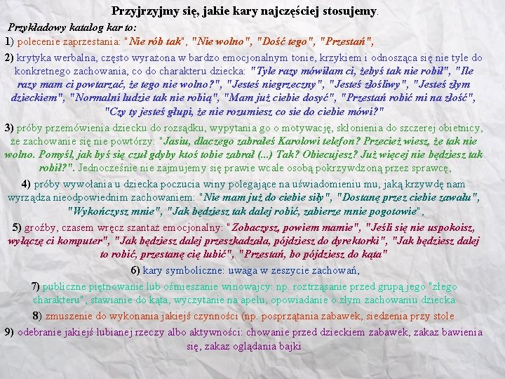 Przyjmy się, jakie kary najczęściej stosujemy. Przykładowy katalog kar to: 1) polecenie zaprzestania: "Nie