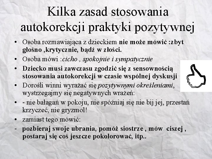 Kilka zasad stosowania autokorekcji praktyki pozytywnej • Osoba rozmawiająca z dzieckiem nie może mówić