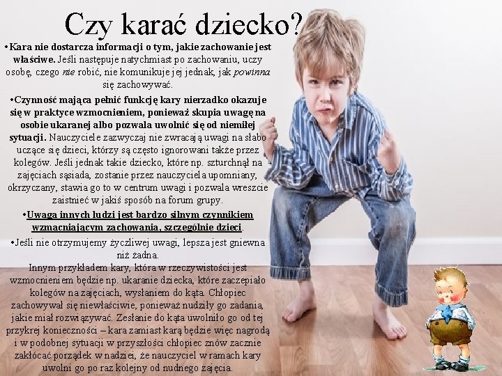 Czy karać dziecko? • Kara nie dostarcza informacji o tym, jakie zachowanie jest właściwe.