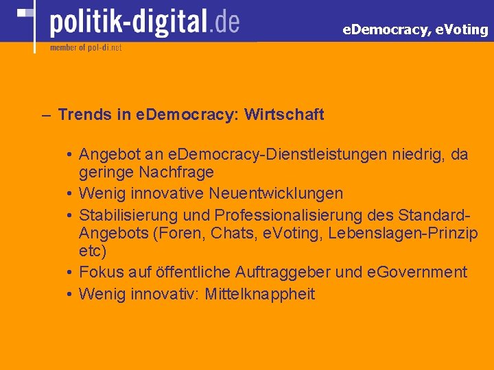 e. Democracy, e. Voting – Trends in e. Democracy: Wirtschaft • Angebot an e.