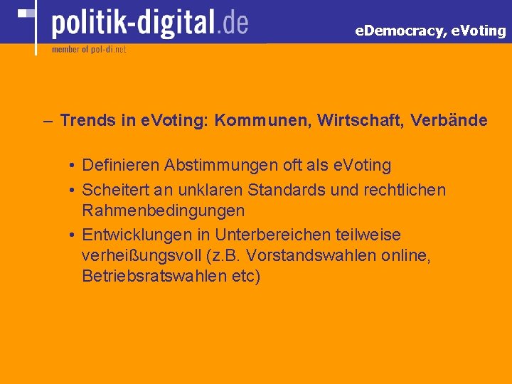 e. Democracy, e. Voting – Trends in e. Voting: Kommunen, Wirtschaft, Verbände • Definieren