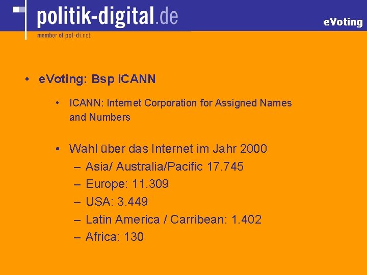 e. Voting • e. Voting: Bsp ICANN • ICANN: Internet Corporation for Assigned Names