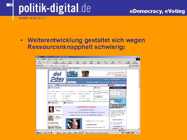 e. Democracy, e. Voting • Weiterentwicklung gestaltet sich wegen Ressourcenknappheit schwierig: 