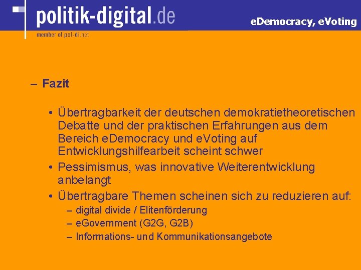 e. Democracy, e. Voting – Fazit • Übertragbarkeit der deutschen demokratietheoretischen Debatte und der