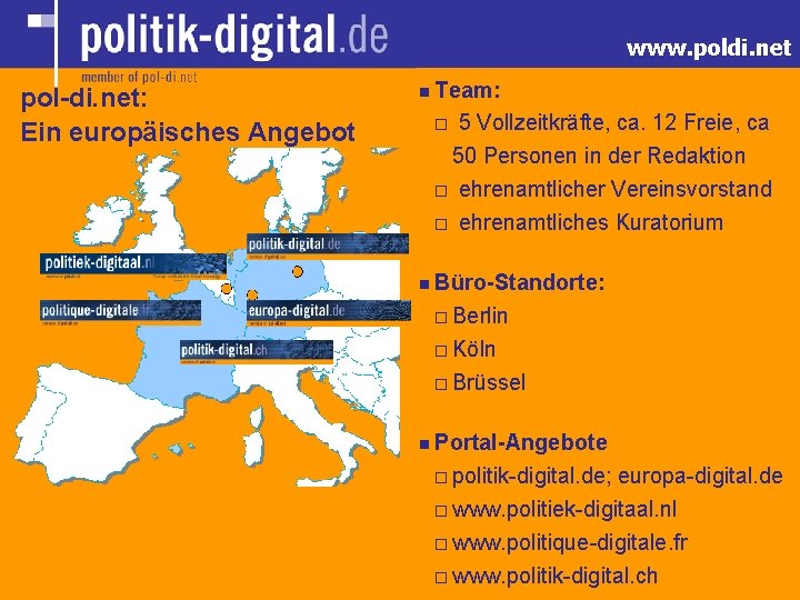 www. poldi. net pol-di. net: Ein europäisches Angebot n Team: 5 Vollzeitkräfte, ca. 12