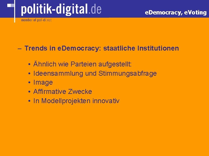 e. Democracy, e. Voting – Trends in e. Democracy: staatliche Institutionen • • •