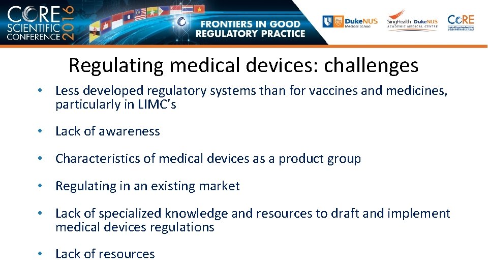 Regulating medical devices: challenges • Less developed regulatory systems than for vaccines and medicines,