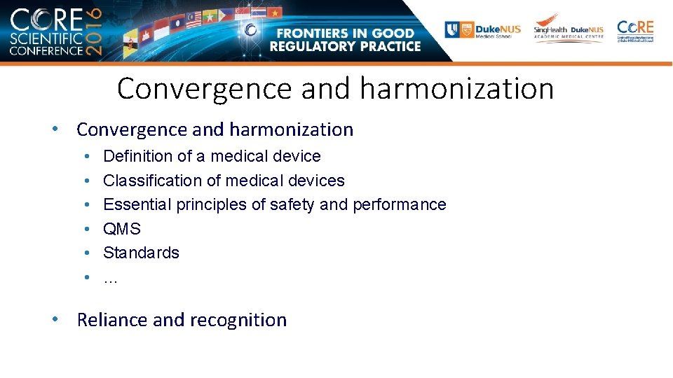 Convergence and harmonization • • Definition of a medical device Classification of medical devices