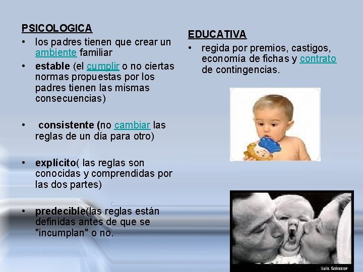 PSICOLOGICA • los padres tienen que crear un ambiente familiar • estable (el cumplir