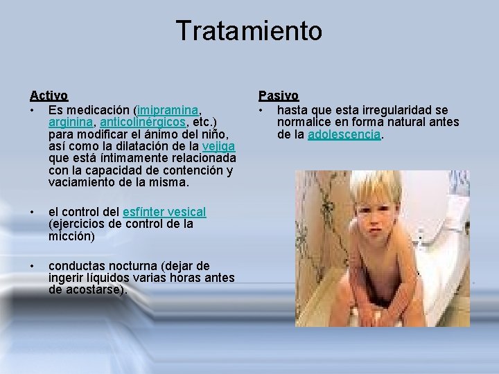 Tratamiento Activo • Es medicación (imipramina, arginina, anticolinérgicos, etc. ) para modificar el ánimo