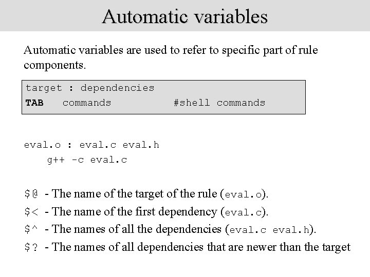 Automatic variables are used to refer to specific part of rule components. target :