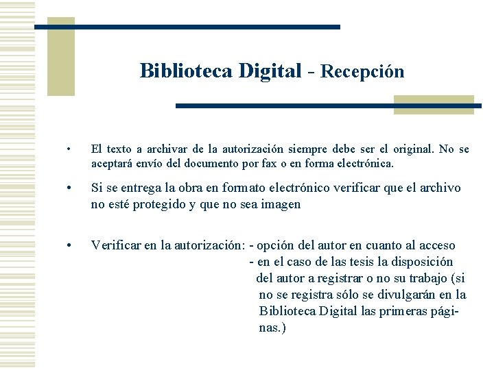 Biblioteca Digital - Recepción • El texto a archivar de la autorización siempre debe