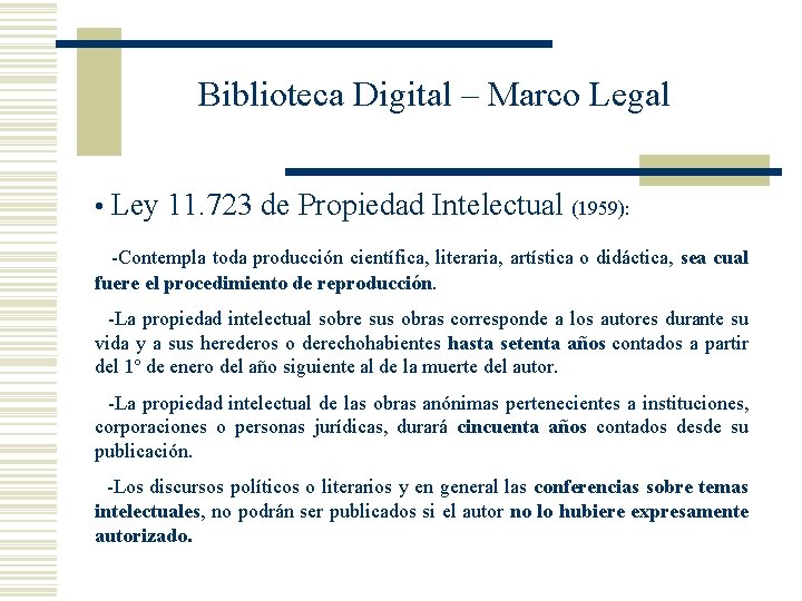 Biblioteca Digital – Marco Legal • Ley 11. 723 de Propiedad Intelectual (1959): -Contempla