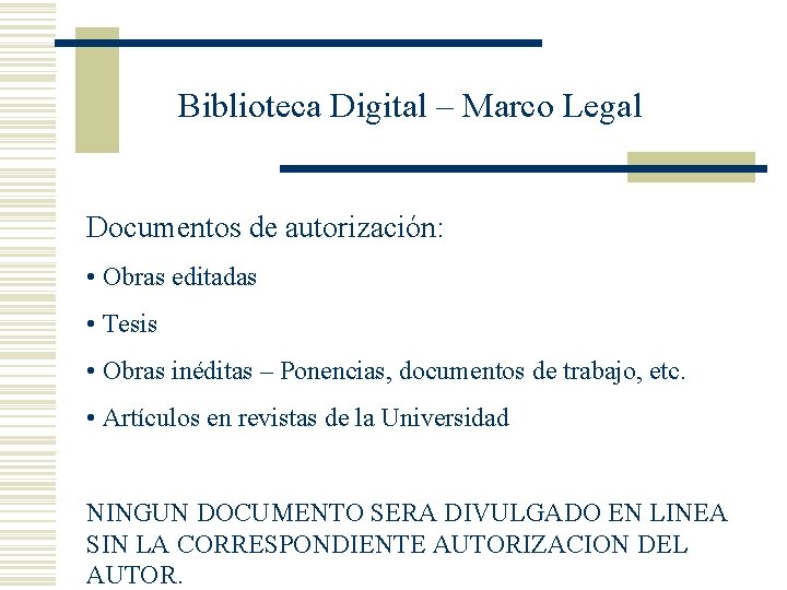 Biblioteca Digital – Marco Legal Documentos de autorización: • Obras editadas • Tesis •