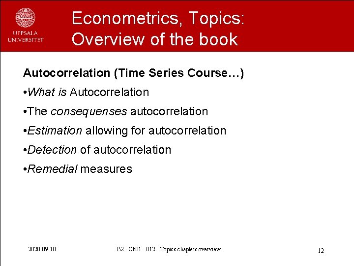 Econometrics, Topics: Overview of the book Autocorrelation (Time Series Course…) • What is Autocorrelation