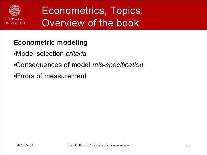 Econometrics, Topics: Overview of the book Econometric modeling • Model selection criteria • Consequences