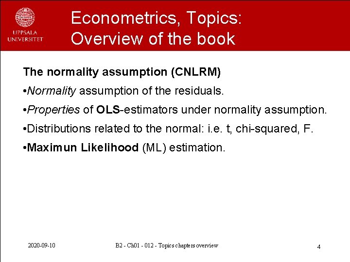 Econometrics, Topics: Overview of the book The normality assumption (CNLRM) • Normality assumption of