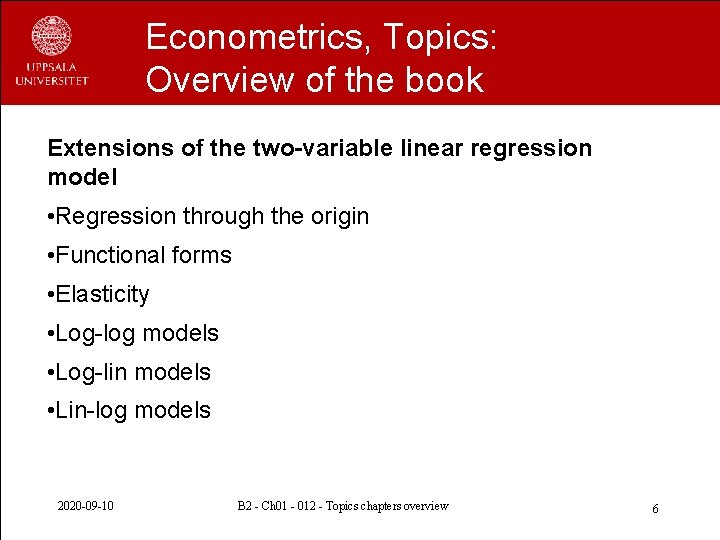 Econometrics, Topics: Overview of the book Extensions of the two-variable linear regression model •