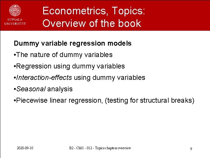 Econometrics, Topics: Overview of the book Dummy variable regression models • The nature of