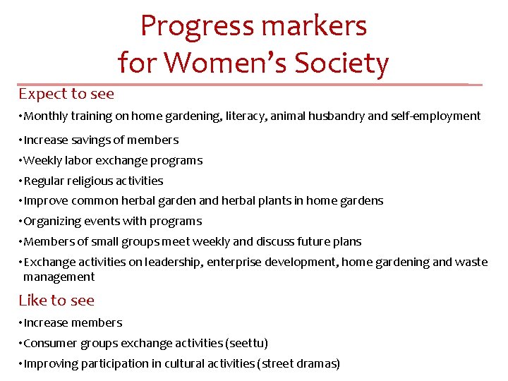 Progress markers for Women’s Society Expect to see • Monthly training on home gardening,