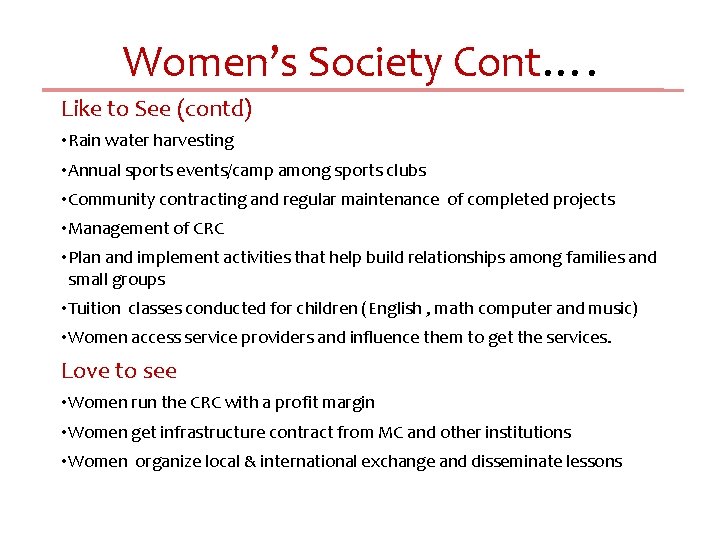 Women’s Society Cont…. Like to See (contd) • Rain water harvesting • Annual sports