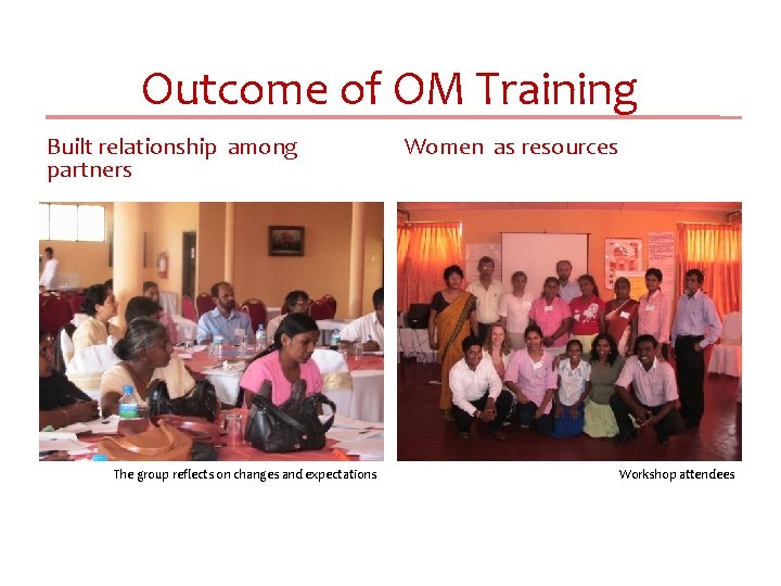 Outcome of OM Training Built relationship among partners The group reflects on changes and