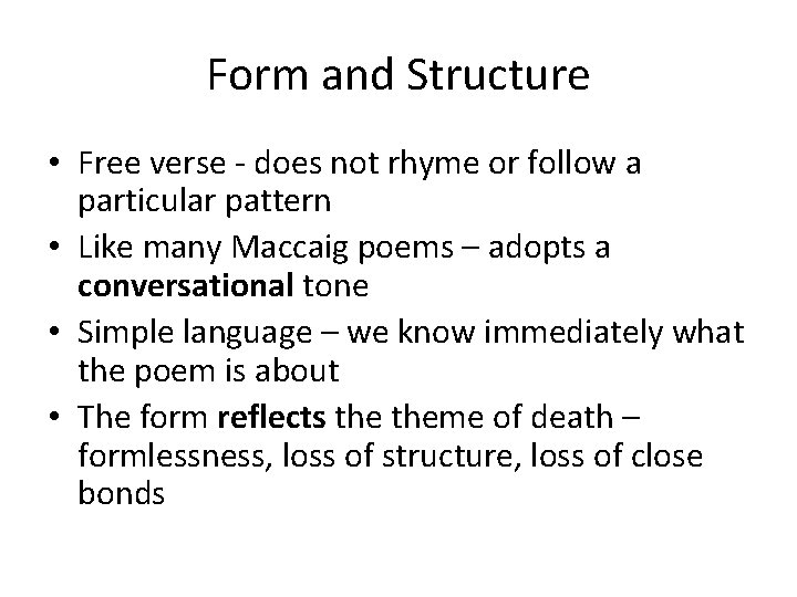Form and Structure • Free verse - does not rhyme or follow a particular