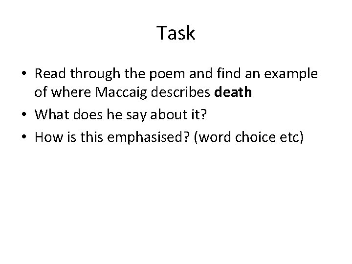 Task • Read through the poem and find an example of where Maccaig describes