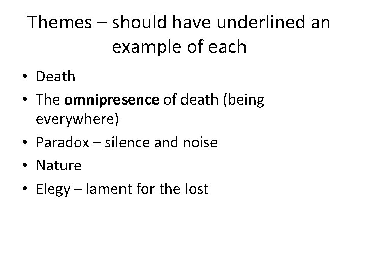 Themes – should have underlined an example of each • Death • The omnipresence