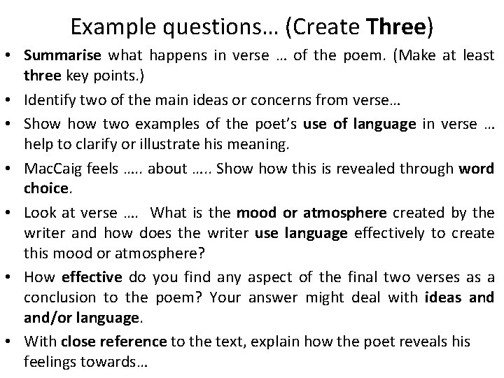 Example questions… (Create Three) • Summarise what happens in verse … of the poem.