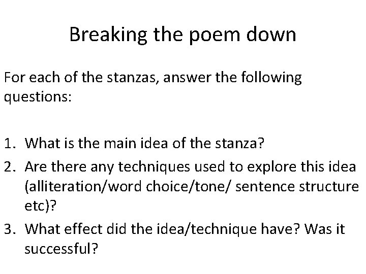 Breaking the poem down For each of the stanzas, answer the following questions: 1.