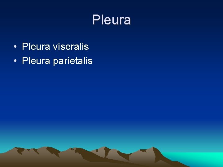 Pleura • Pleura viseralis • Pleura parietalis 