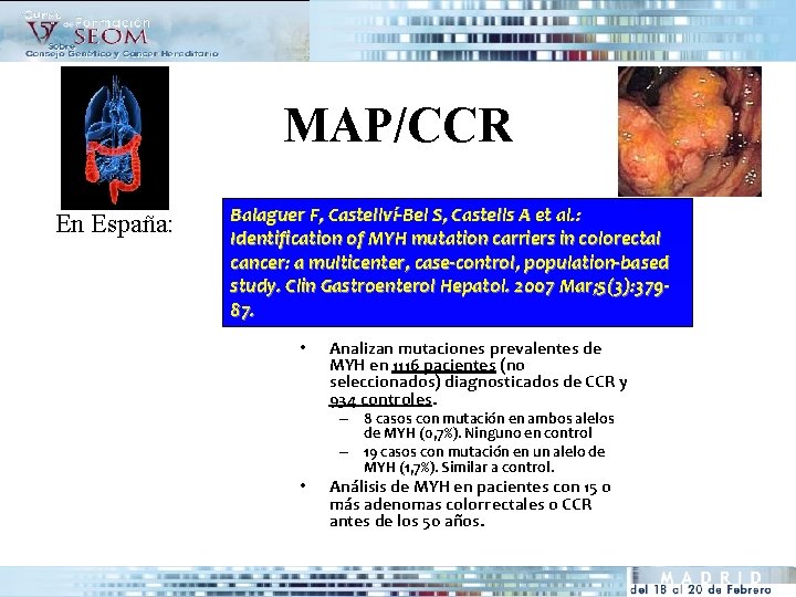 MAP/CCR En España: Balaguer F, Castellví-Bel S, Castells A et al. : Identification of