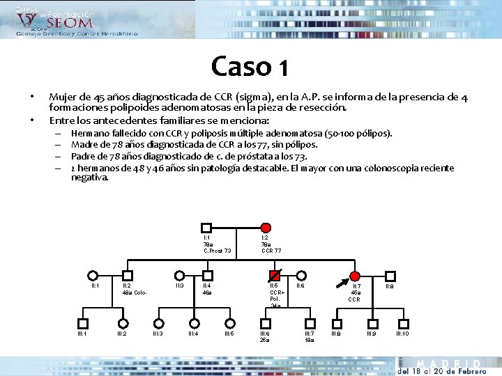 Caso 1 • • Mujer de 45 años diagnosticada de CCR (sigma), en la